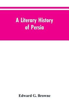 portada A Literary History of Persia: From the Earliest Times Until Firdawsi (en Inglés)