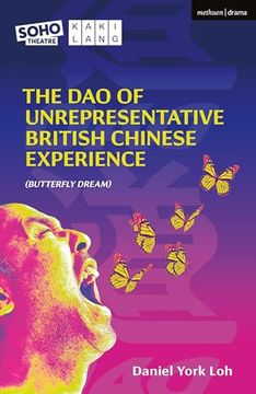 portada The dao of Unrepresentative British Chinese Experience: (Butterfly Dream) (Modern Plays) (en Inglés)
