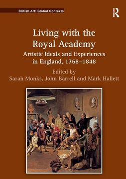 portada Living with the Royal Academy: Artistic Ideals and Experiences in England, 1768 1848 (in English)