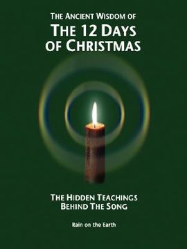 portada the ancient wisdom of the 12 days of christmas: the hidden teachings behind the song (in English)