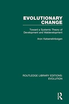 portada Evolutionary Change: Toward a Systemic Theory of Development and Maldevelopment (Routledge Library Editions: Evolution) (in English)