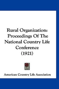portada rural organization: proceedings of the national country life conference (1921) (en Inglés)