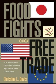 portada Food Fights Over Free Trade: How International Institutions Promote Agricultural Trade Liberalization (in English)