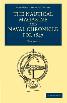 portada The Nautical Magazine, 1832–1870 39 Volume Set: The Nautical Magazine and Naval Chronicle for 1847 (Cambridge Library Collection - the Nautical Magazine) (en Inglés)
