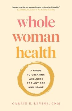portada Whole Woman Health: A Guide to Creating Wellness for Any Age and Stage (in English)