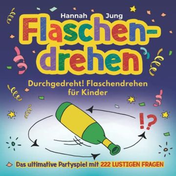 portada Durchgedreht! Flaschendrehen für Kinder: Das Ultimative Partyspiel mit 222 Lustigen Fragen (in German)