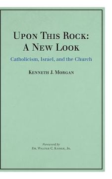 portada upon this rock: a new look: catholicism, israel, and the church (en Inglés)