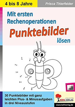 portada Mit Ersten Rechenoperationen Punktebilder Lösen: 30 Punktebilder mit Ganz Leichten Plus- und Minusaufgaben in Drei Niveaustufen (in German)
