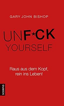 portada Unfuck Yourself: Raus aus dem Kopf, Rein ins Leben! (en Alemán)