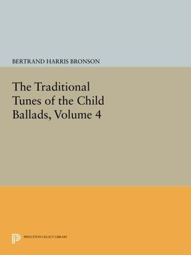 portada The Traditional Tunes of the Child Ballads, Volume 4: With Their Texts, according to the Extant Records of Great Britain and America (Princeton Legacy Library)