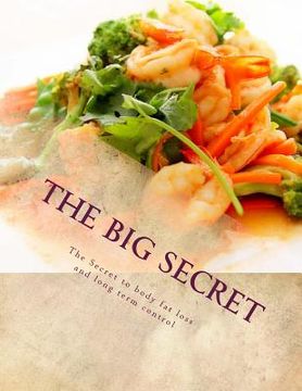 portada The Big Secret;: The secret to body fat loss and long term control (en Inglés)