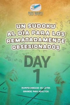 portada Un Sudoku al día Para los Rematadamente Obsesionados | Rompecabezas de Letra Grande Para Adultos (in Spanish)