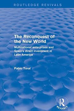 portada Revival: The Reconquest of the new World (2001): Multinational Enterprises and Spain's Direct Investment in Latin America (Routledge Revivals) (in English)