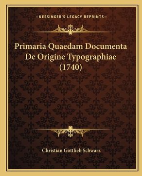 portada Primaria Quaedam Documenta De Origine Typographiae (1740) (en Latin)