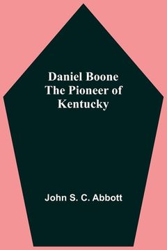 portada Daniel Boone The Pioneer Of Kentucky (en Inglés)