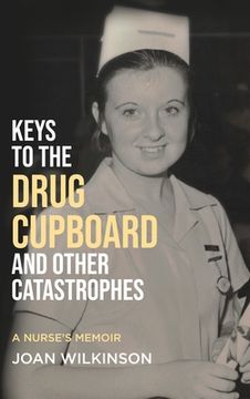 portada Keys to the Drug Cupboard and other Catastrophes: A Nurse's Memoir​ (en Inglés)