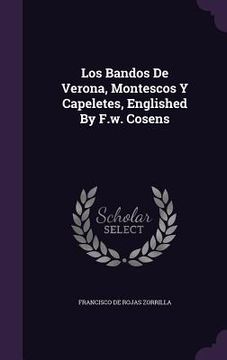 portada Los Bandos De Verona, Montescos Y Capeletes, Englished By F.w. Cosens (en Inglés)