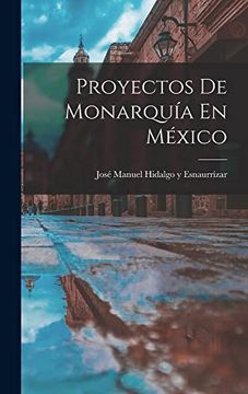 portada Proyectos de Monarquía en México
