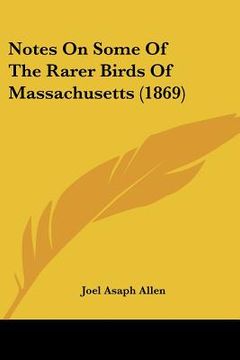 portada notes on some of the rarer birds of massachusetts (1869) (en Inglés)