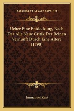 portada Ueber Eine Entdeckung, Nach Der Alle Neue Critik Der Reinen Vernunft Durch Eine Altere (1790) (en Alemán)