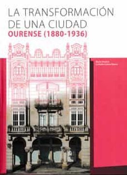 portada La Transformación de una Ciudad. Ourense (1880-1936) (in Spanish)