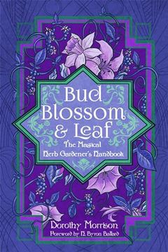 portada Bud, Blossom, & Leaf: The Magical Herb Gardener’S Handbook (in English)