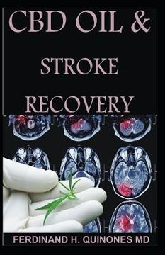 portada CBD Oil and Stroke Recovery: The Ultimate Guide on Everything You Need to Know about CBD Oil and Stroke Recovery (in English)