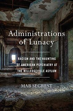 portada Administrations of Lunacy: Racism and the Haunting of American Psychiatry at the Milledgeville Asylum (en Inglés)