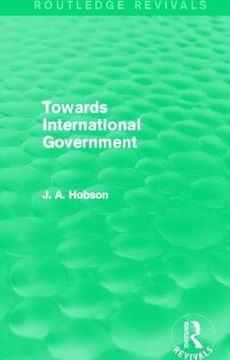 portada towards international government (routledge revivals) (en Inglés)