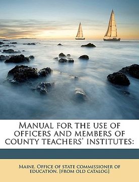 portada manual for the use of officers and members of county teachers' institutes