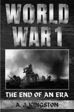 portada World War I: The End Of An Era (en Inglés)
