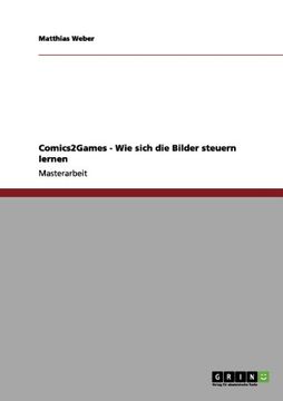 portada Comics2Games - Wie sich die Bilder steuern lernen (German Edition)