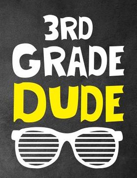 portada 3rd Grade Dude: Funny Back To School notebook, Gift For Girls and Boys,109 College Ruled Line Paper, Cute School Notebook, School Comp (en Inglés)