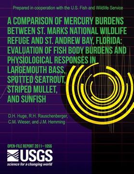 portada A Comparison of Mercury Burdens between St. Marks National Wildlife Refuge and St. Andrew Bay, Florida: Evaluation of Fish Body Burdens and Physiologi (en Inglés)