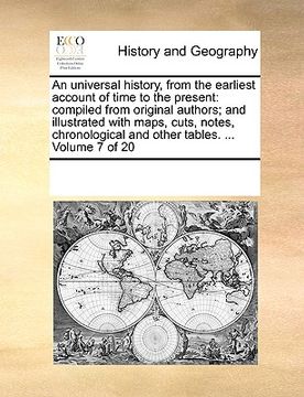 portada an  universal history, from the earliest account of time to the present: compiled from original authors; and illustrated with maps, cuts, notes, chron
