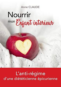 portada Nourrir mon Enfant Intérieur: L'anti-Régime D'une Diététicienne Épicurienne (Books on Demand) (in French)