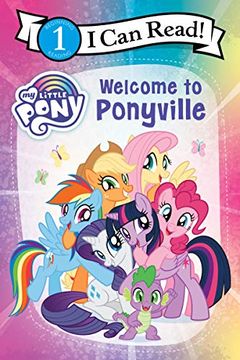 portada My Little Pony: Welcome to Ponyville (i can Read, Level 1) 