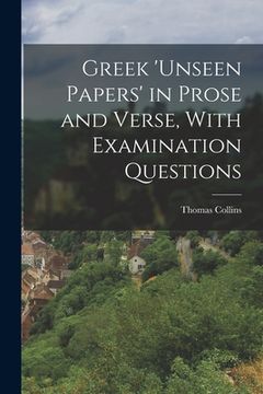 portada Greek 'unseen Papers' in Prose and Verse, With Examination Questions (en Inglés)