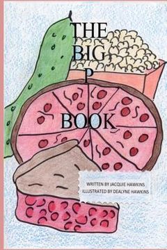 portada The Big P Book: Part of the Big A-B-C Book series with words starting with the letter P or have P in them. (en Inglés)