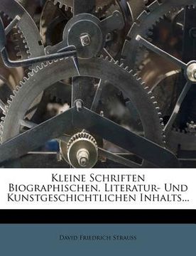 portada Kleine Schriften Biographischen, Literatur- Und Kunstgeschichtlichen Inhalts... (in German)