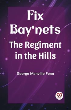 portada Fix Bay'nets The Regiment in the Hills (en Inglés)