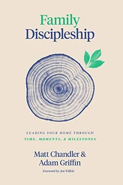portada Family Discipleship: Leading Your Home Through Time, Moments, and Milestones 