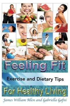 portada Feeling Fit: Exercise and Dietary Tips for Healthy Living