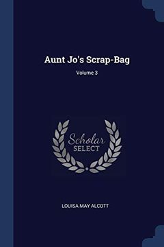 portada Aunt Jo's Scrap-Bag; Volume 3 (in English)