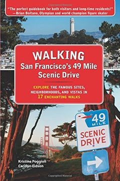 portada Walking San Francisco S 49 Mile Scenic Drive: Explore the Famous Sites, Neighborhoods, and Vistas in 17 Enchanting Walks