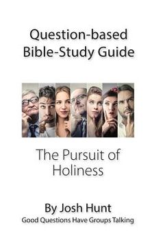 portada Question-based Bible Study Guide -- The Pursuit of Holiness: Good Questions Have Groups Talking