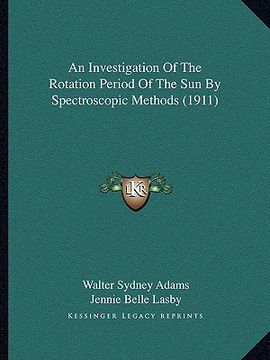 portada an investigation of the rotation period of the sun by spectroscopic methods (1911) (in English)