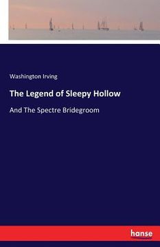 portada The Legend of Sleepy Hollow: And The Spectre Bridegroom (en Inglés)