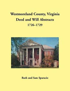 portada Westmoreland County, Virginia Deed and Will Abstracts, 1726-1729 (en Inglés)