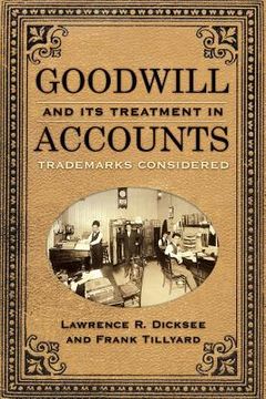 portada Goodwill and Its Treatment in Accounts: A Historical Look at Goodwill, Trade Marks & Trade Names (en Inglés)